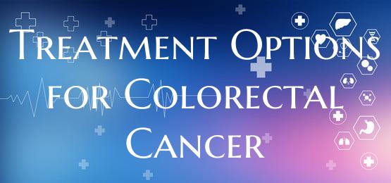 Treatment Options for Colorectal Cancer