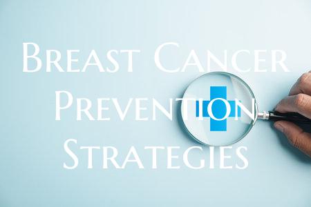 Breast Cancer Prevention Strategies