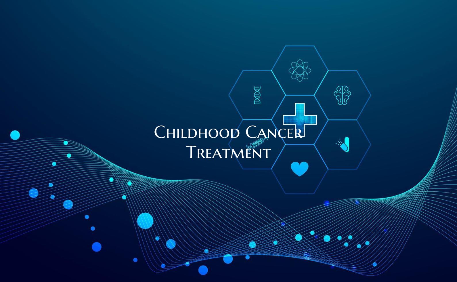 Childhood Cancer Treatment