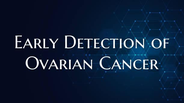 Early Detection of Ovarian Cancer