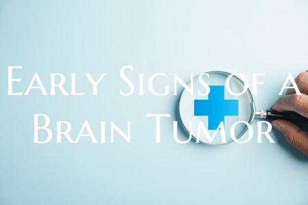 Early Signs of a Brain Tumor
