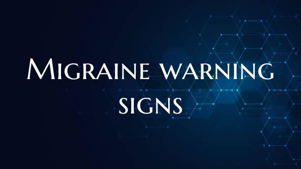 Migraine warning signs