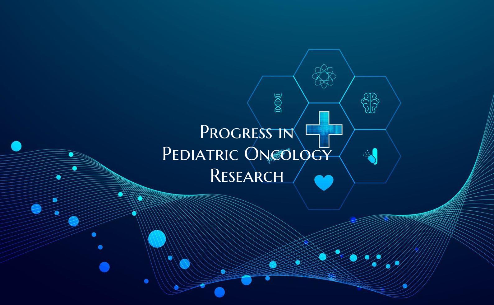 Progress in Pediatric Oncology Research