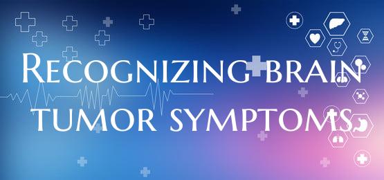 Recognizing brain tumor symptoms
