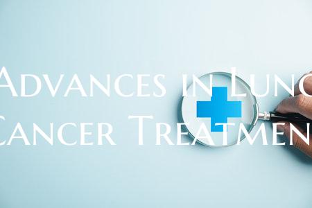 Advances in Lung Cancer Treatment